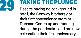 29 Taking the plunge Despite having no background in retail, the Conway brothers got their first convenience store at   