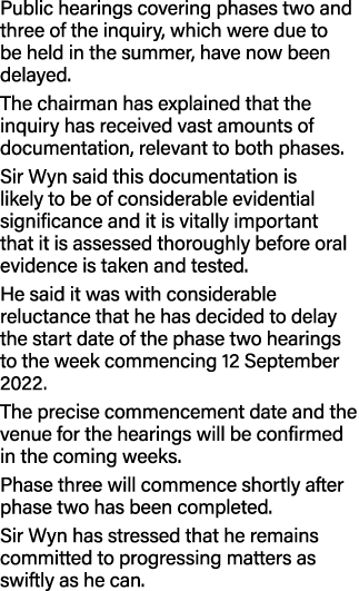Public hearings covering phases two and three of the inquiry, which were due to be held in the summer, have now been    