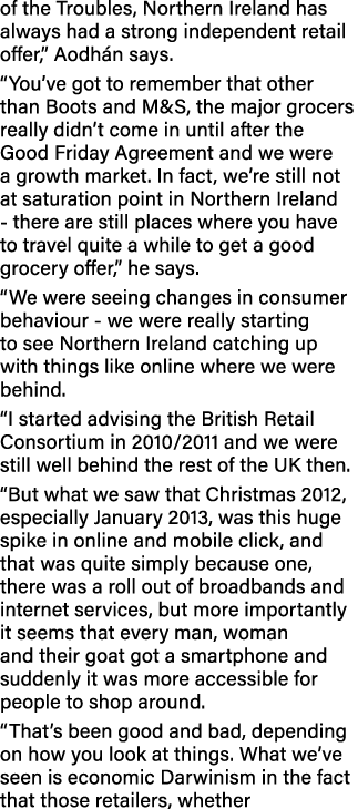 of the Troubles, Northern Ireland has always had a strong independent retail offer,  Aodhán says   You ve got to reme   