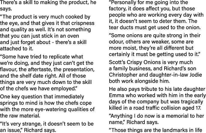 There s a skill to making the product, he says   The product is very much cooked by the eye, and that gives it that c   