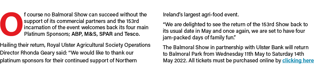 Of course no Balmoral Show can succeed without the support of its commercial partners and the 153rd incarnation of th   
