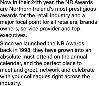 Now in their 24th year, the NR Awards are Northern Ireland s most prestigious awards for the retail industry and a ma   