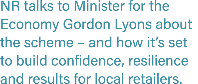 NR talks to Minister for the Economy Gordon Lyons about the scheme   and how it s set to build confidence, resilience   