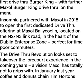 first drive thru Burger King   with further Maxol Burger King drive thru on the menu  Insomnia partnered with Maxol i   