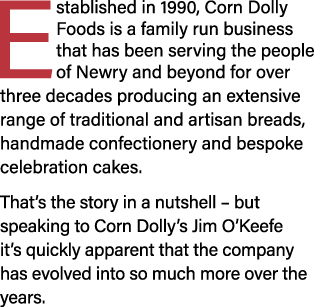Established in 1990, Corn Dolly Foods is a family run business that has been serving the people of Newry and beyond f   