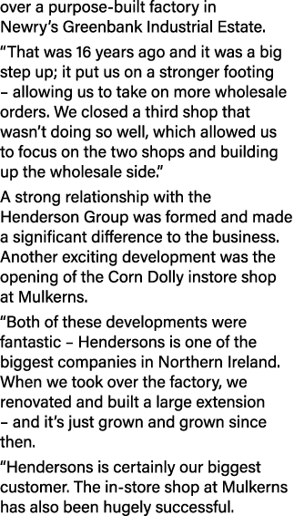 over a purpose-built factory in Newry s Greenbank Industrial Estate   That was 16 years ago and it was a big step up;   