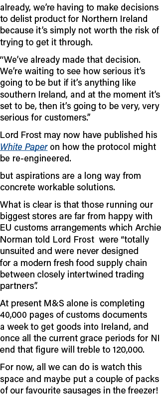 already, we re having to make decisions to delist product for Northern Ireland because it s simply not worth the risk   