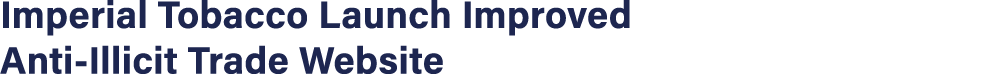 Imperial Tobacco Launch Improved Anti-Illicit Trade Website