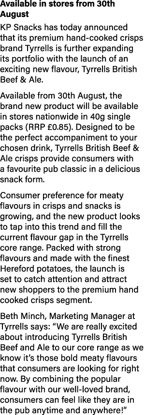 Available in stores from 30th August KP Snacks has today announced that its premium hand-cooked crisps brand Tyrrells   