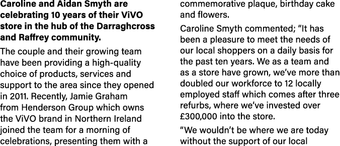 Caroline and Aidan Smyth are celebrating 10 years of their ViVO store in the hub of the Darraghcross and Raffrey comm   