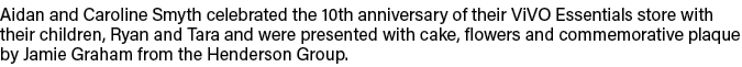 Aidan and Caroline Smyth celebrated the 10th anniversary of their ViVO Essentials store with their children, Ryan and   