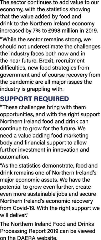 The sector continues to add value to our economy, with the statistics showing that the value added by food and drink    