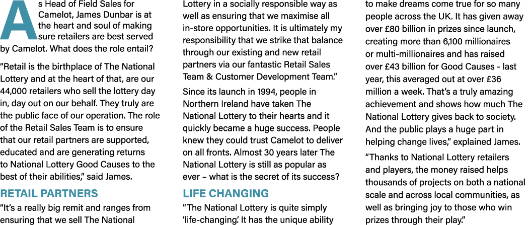 As Head of Field Sales for Camelot, James Dunbar is at the heart and soul of making sure retailers are best served by   