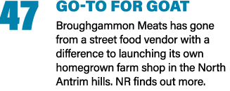 47 Go-to for goat Broughgammon Meats has gone from a street food vendor with a difference to launching its own homegr   