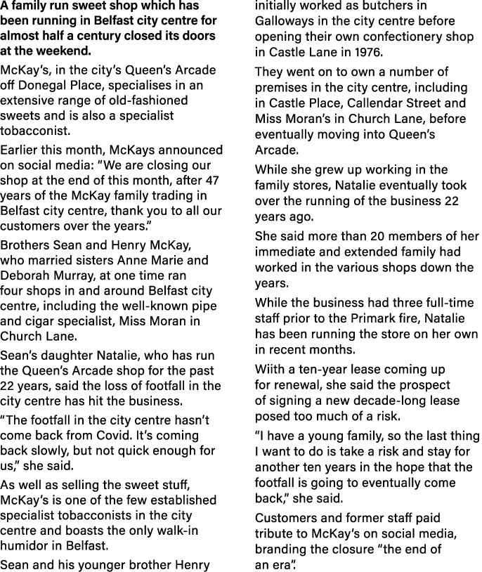 A family run sweet shop which has been running in Belfast city centre for almost half a century closed its doors at t   