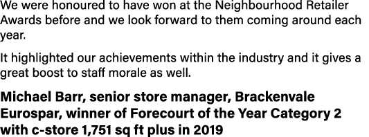 We were honoured to have won at the Neighbourhood Retailer Awards before and we look forward to them coming around ea   