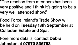  The reaction from members has been very positive and I think it s going to be a very well attended show   Food Force   