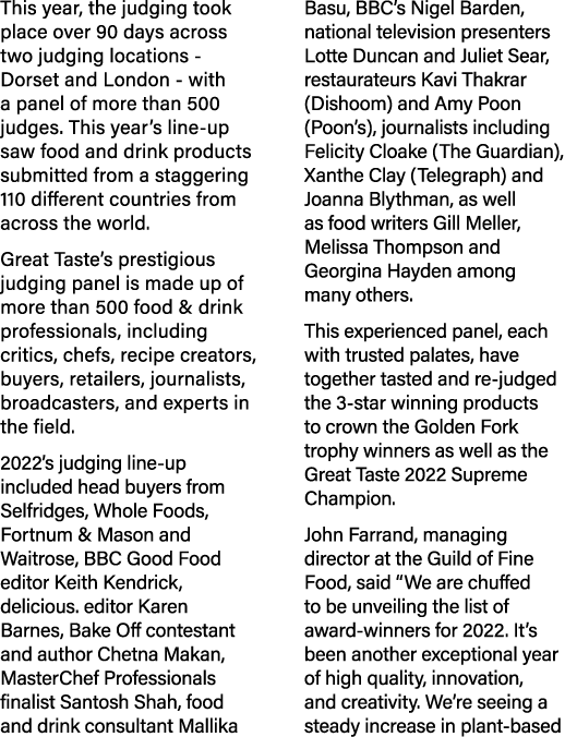 This year, the judging took place over 90 days across two judging locations - Dorset and London - with a panel of mor   