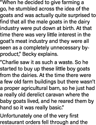  When he decided to give farming a go, he stumbled across the idea of the goats and was actually quite surprised to     