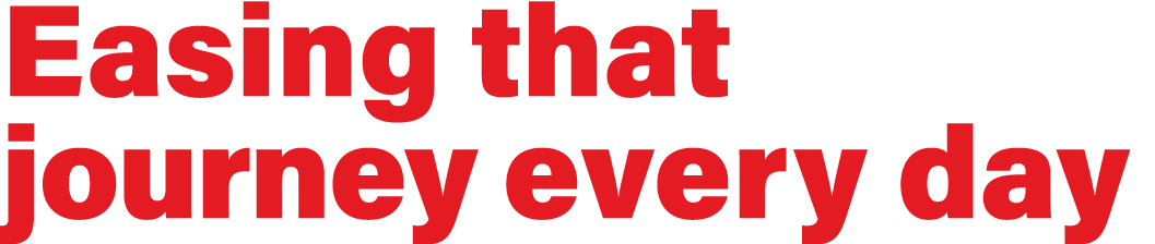 Easing that journey every day