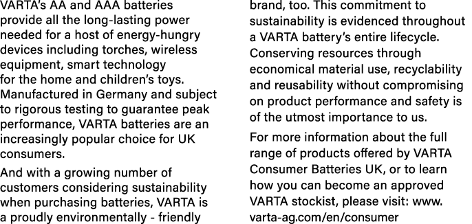 VARTA s AA and AAA batteries provide all the long-lasting power needed for a host of energy-hungry devices including    