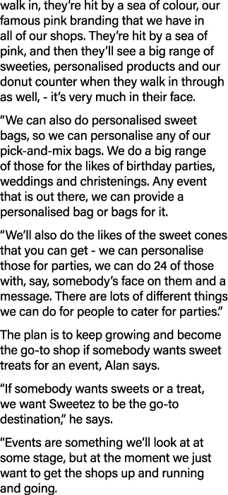 walk in, they re hit by a sea of colour, our famous pink branding that we have in all of our shops  They re hit by a    