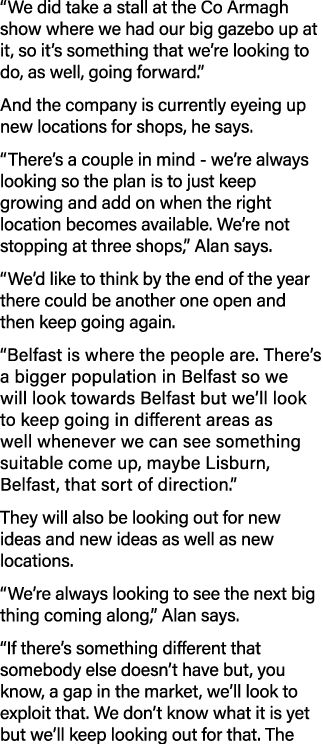  We did take a stall at the Co Armagh show where we had our big gazebo up at it, so it s something that we re looking   