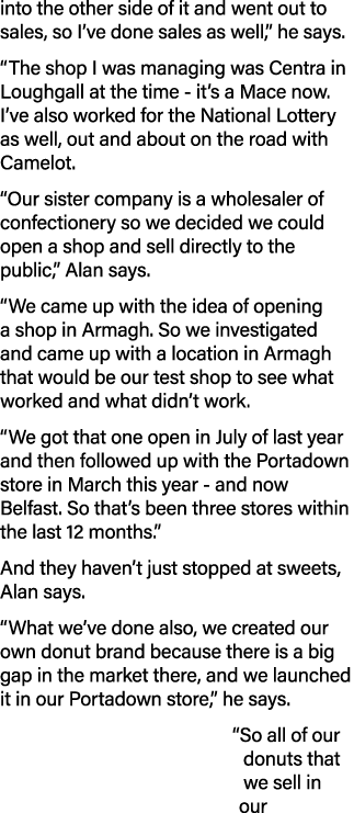 into the other side of it and went out to sales, so I ve done sales as well,  he says   The shop I was managing was C   