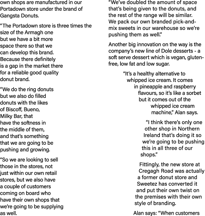 own shops are manufactured in our Portadown store under the brand of Gangsta Donuts   The Portadown store is three ti   