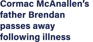 Cormac McAnallen s father Brendan passes away following illness