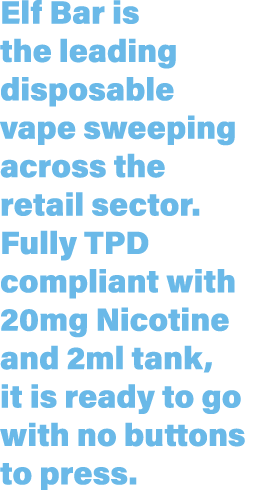 Elf Bar is the leading disposable vape sweeping across the retail sector  Fully TPD compliant with 20mg Nicotine and    