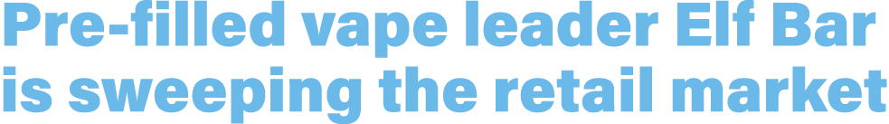 Pre-filled vape leader Elf Bar is sweeping the retail market