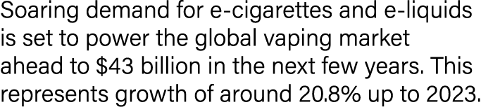 Soaring demand for e-cigarettes and e-liquids is set to power the global vaping market ahead to  43 billion in the ne   