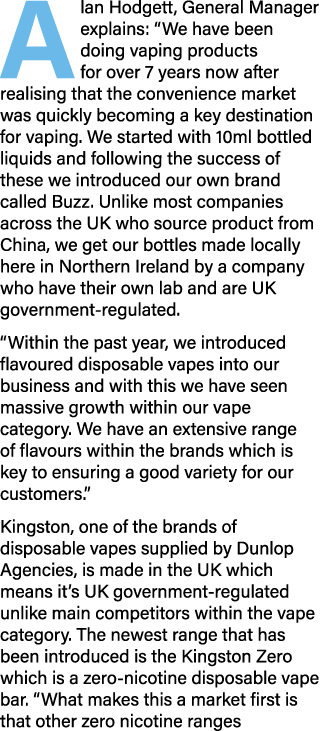 A lan Hodgett, General Manager explains:  We have been doing vaping products for over 7 years now after realising tha   