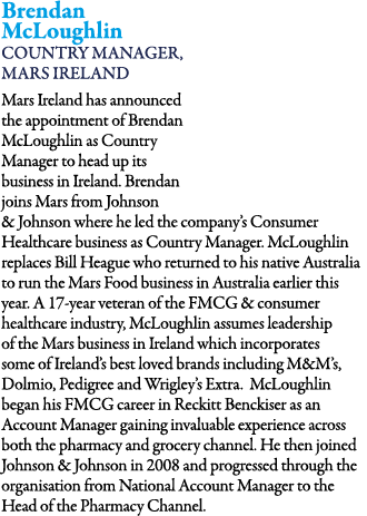 Brendan McLoughlin Country Manager, Mars Ireland Mars Ireland has announced the appointment of Brendan McLoughlin as    