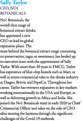 Sally Taylor CEO, No1 Botanicals No1 Botanicals, the world s first range of botanical extract drinks, has appointed a   