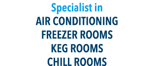 Specialist in AIR CONDITIONING FREEZER ROOMS KEG ROOMS CHILL ROOMS