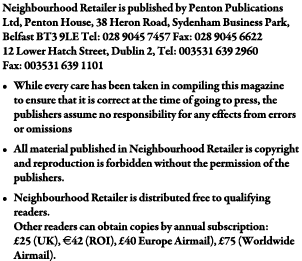 Neighbourhood Retailer is published by Penton Publications Ltd, Penton House, 38 Heron Road, Sydenham Business Park,    