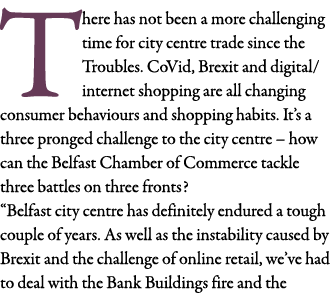 There has not been a more challenging time for city centre trade since the Troubles  CoVid, Brexit and digital intern   
