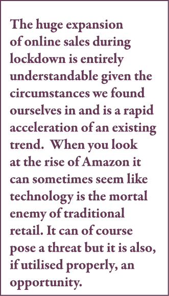 The huge expansion of online sales during lockdown is entirely understandable given the circumstances we found oursel   