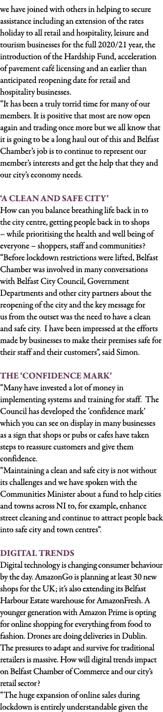 we have joined with others in helping to secure assistance including an extension of the rates holiday to all retail    