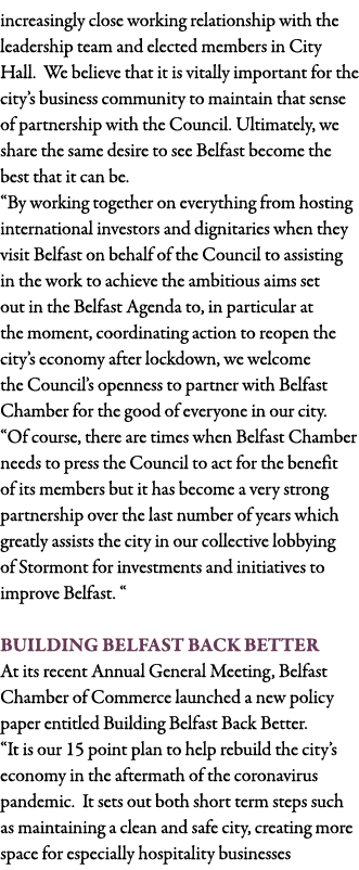 increasingly close working relationship with the leadership team and elected members in City Hall  We believe that it   