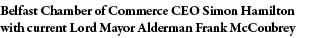 Belfast Chamber of Commerce CEO Simon Hamilton with current Lord Mayor Alderman Frank McCoubrey