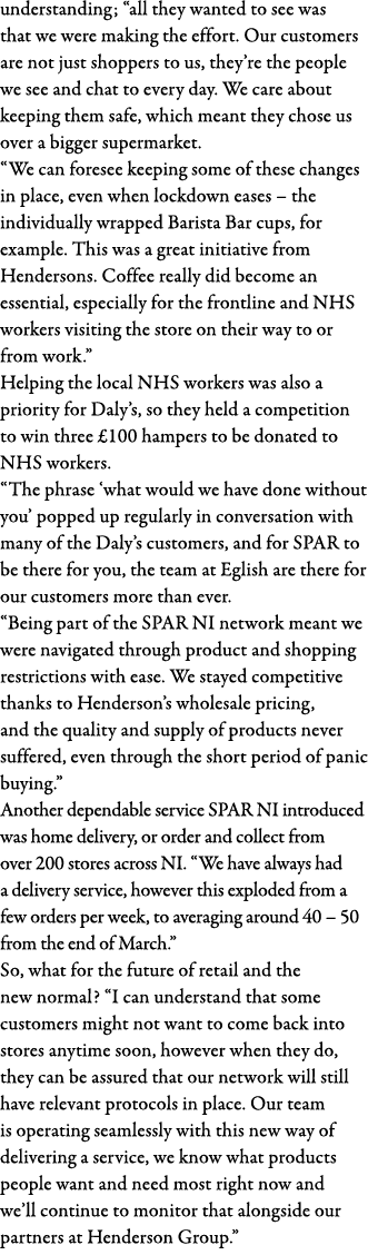 understanding;  all they wanted to see was that we were making the effort  Our customers are not just shoppers to us,   