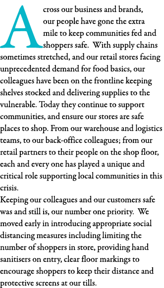 Across our business and brands, our people have gone the extra mile to keep communities fed and shoppers safe  With s   