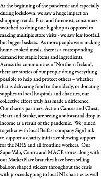 At the beginning of the pandemic and especially during lockdown, we saw a huge impact on shopping trends  First and f   