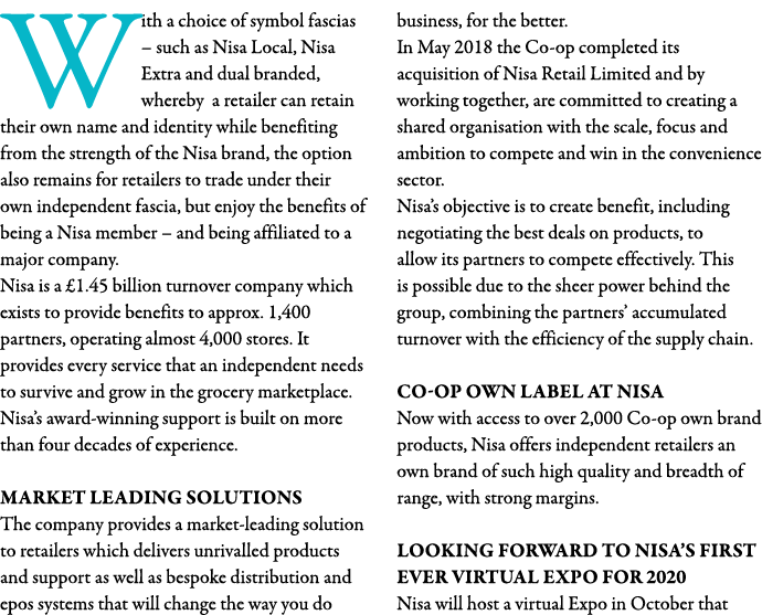 With a choice of symbol fascias   such as Nisa Local, Nisa Extra and dual branded, whereby a retailer can retain thei   