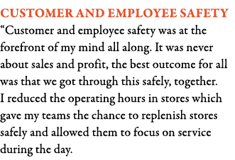 Customer and employee safety  Customer and employee safety was at the forefront of my mind all along  It was never ab   