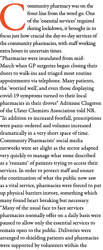 Community pharmacy was on the front line from the word go  One of the  essential services  required during lockdown,    