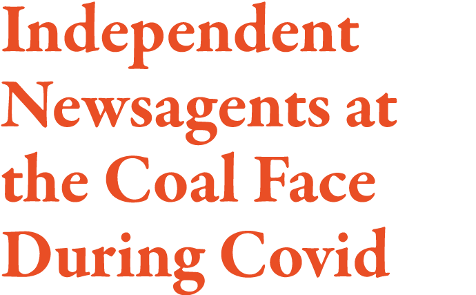 Independent Newsagents at the Coal Face During Covid